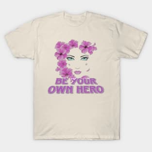 Be your own hero T-Shirt